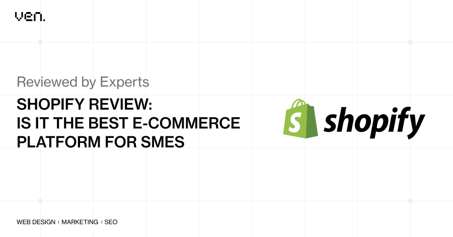 Shopify Review 2024: Is It The best E-commerce platform For SMEs 1 Text on image reads: "Reviewed by E-commerce Platform Experts. SHOPIFY REVIEW: IS IT THE BEST FOR SMES." The Shopify logo appears on the right. Bottom text: "WEB DESIGN | MARKETING | SEO. | Ven Agency