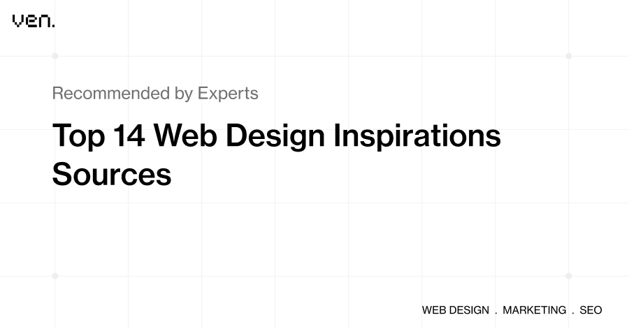 Top Website Design Inspirations Sources Recommended by Experts 1 White background with black text that reads, "Recommended by Experts: Top 14 Website Design Inspirations." Small gray text at the bottom right corner reads, "WEB DESIGN · MARKETING · SEO. | Ven Agency