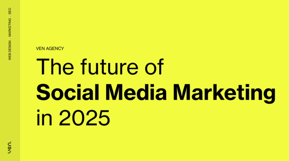 Yellow background with black text reads "The future of Social Media Marketing in 2025." The left side showcases "VEN AGENCY" vertically alongside services like "WEB DESIGN," "MARKETING," and "SEO." Bottom left corner features a small "ven." logo, hinting that SMEs in Australia are poised for digital transformation. | Ven Agency