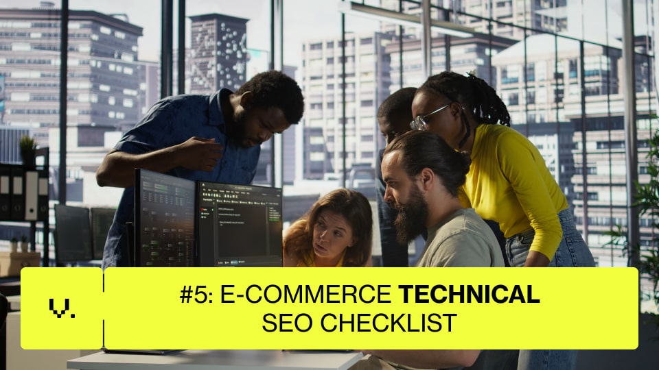 E-commerce SEO Checklist 2025: Strategies to Grow Your Online Store 5 Four people gather around a computer monitor in a modern office, intensely discussing its content. A yellow banner at the bottom reads “#5: E-commerce SEO Checklist,” perfect for optimizing any online store. | Ven Agency